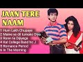 Jaan Tere Naam Movie All Songs RonitRoy Farheen Long Time Songs