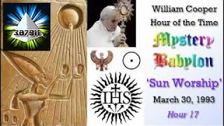 William Cooper 📻 Hour of the Time Mystery Babylon Hour 17 👽 Sun Worship