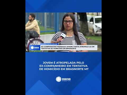 JOVEM É ATROPELADA PELO EX-COMPANHEIRO EM TENTATIVA DE HOMICÍDIO EM BRASNORTE #matogrosso #sinop
