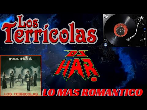LOS TERRICOLAS SUS MEJORES 6 EXITOS DE TODOS LOS TIEMPOS PARA LLORAR REIR Y RECORDAR DJ HAR