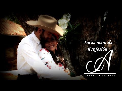 Traicionero de Profesión - Astrid Carolina (Video Oficial)