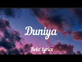 Duniya (Lyrics) - Akhil and Dhvani Bhanushali