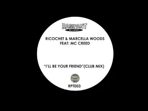 Ricochet & Marcella Woods ft Mc Creed I'll Be Your Friend