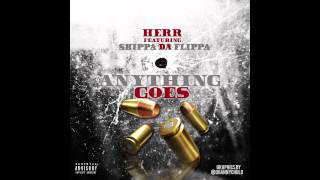 Skippa Da Flippa ft Herr-  Anything Goes - @_Herr @DaFlippaMan