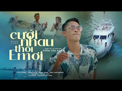 Cưới nhau thôi em ơi - Trần Văn Nhật