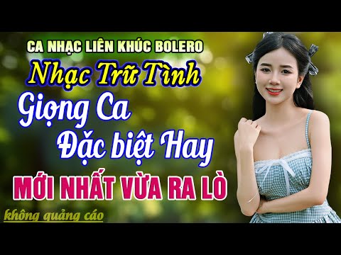 Ca Nhạc Bolero Trữ Tình HAY NHẤT HIỆN NAY - Giọng Ca Dễ Nghe - Nhạc Vàng Xưa Toàn Bài Hay Cực Êm