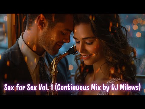Sax for Sex Vol. 1 (Continuous Mix by DJ Milews) ▶ Chill2Chill
