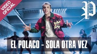 El Polaco - Sola Otra Vez - Video Clip Oficial