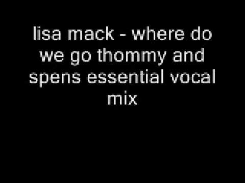 lisa mack - where do we go thommy and spens essential vocal mix