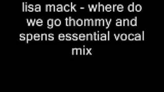 lisa mack - where do we go thommy and spens essential vocal mix