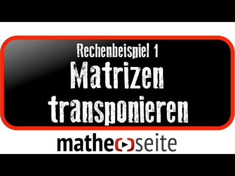 Transponierte Matrix: so kann man eine Matrix transponieren, Beispiel 1 | M.03.02
