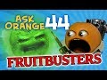 Annoying Orange Ask Orange 44 Fruitbusters