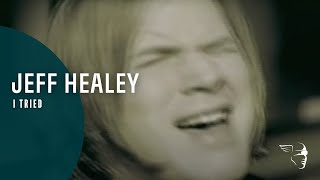 Jeff Healey - I Tried (From 