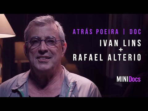 A canção "Atrás Poeira" de Ivan Lins | Docs | MINIDocs®