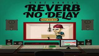 Vybz Kartel New Reverb No Delay (Raw) April 2017