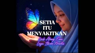 Download lagu SETIA ITU MENYAKITKAN | LIRIK ALANG EINA | LAGU ILHAM MANTIS mp3 Download lagu SETIA ITU MENYAKITKAN | LIRIK ALANG EINA | LAGU ILHAM MANTIS mp3