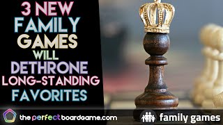 These 3 NEW Family Games will DETHRONE Long-Standing Favorites