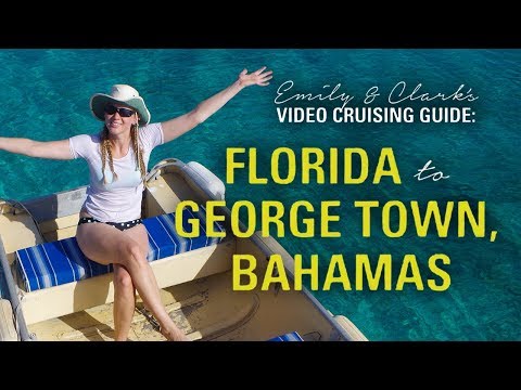 Best Sailing Route: FL to George Town, Bahamas (Video Cruising Guide)