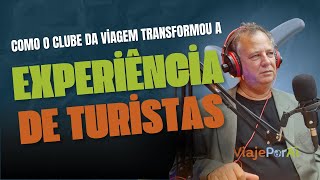 Como o Clube da Viagem Transformou a Experiência de Turistas