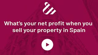 WHAT’S your NET PROFIT when you sell your PROPERTY in SPAIN🇪🇸