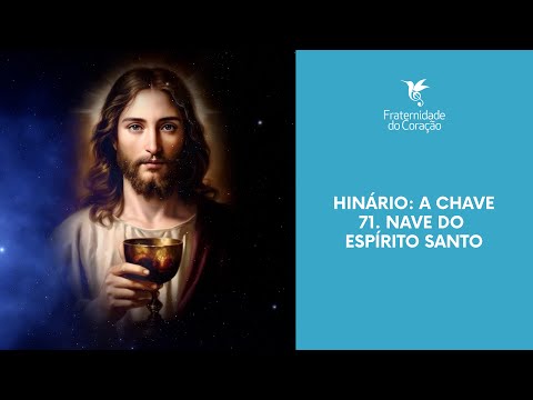 Fraternidade do Coração I Hinário: A Chave - 71. Nave do Espírito Santo