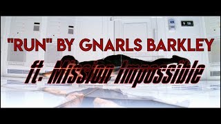 &quot;Run&quot; by Gnarls Barkley ft. Mission Impossible