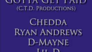 Chedda, Ryan Andrew, D-Mayne, Lil-D (C.T.D Productions) - Gotta Get Paid