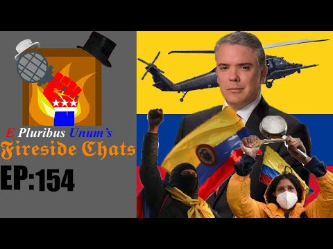 E Pluribus Unum's Fireside Chats Episode 154: What the HECK is going on in Colombia?!?!?!