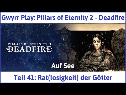 Pillars of Eternity 2 deutsch Deadfire Teil 41 - Rat(losigkeit) der Götter Let's Play