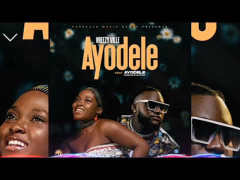 Vreezy Ville ft Ayodele ( AYODELE ) audio officiel.