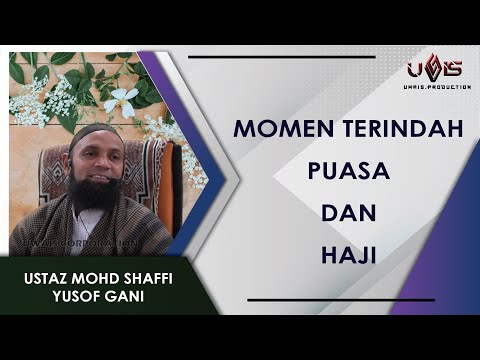 Puasa haji Momen Terindah | Ustaz Mohd Shaffi Yusof Gani
