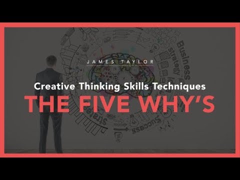 Creative Thinking Skills Techniques - The Five Whys
