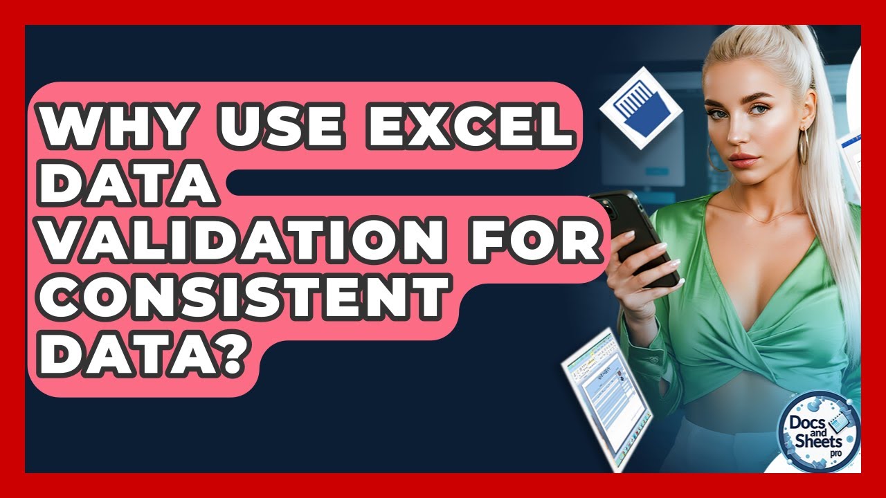 Why Use Excel Data Validation For Consistent Data? - Docs and Sheets Pro