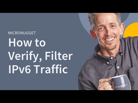MicroNugget: How to Verify and Filter IPv6 Traffic