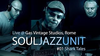 SoulJazzUnit Live @ Gas Vintage Studios Rome - 01 Shark Tales