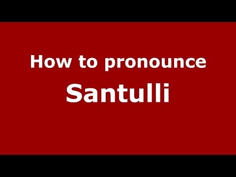 How to pronounce Santulli (Italian/Italy) - PronounceNames.com