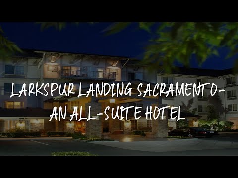 Larkspur Landing Sacramento-An All-Suite Hotel Review - Sacramento , United States of America