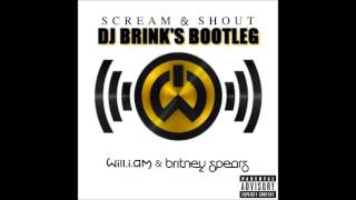 Will i am ft Britney Spears - Scream and Shout ( Dj Brink's Bootleg )