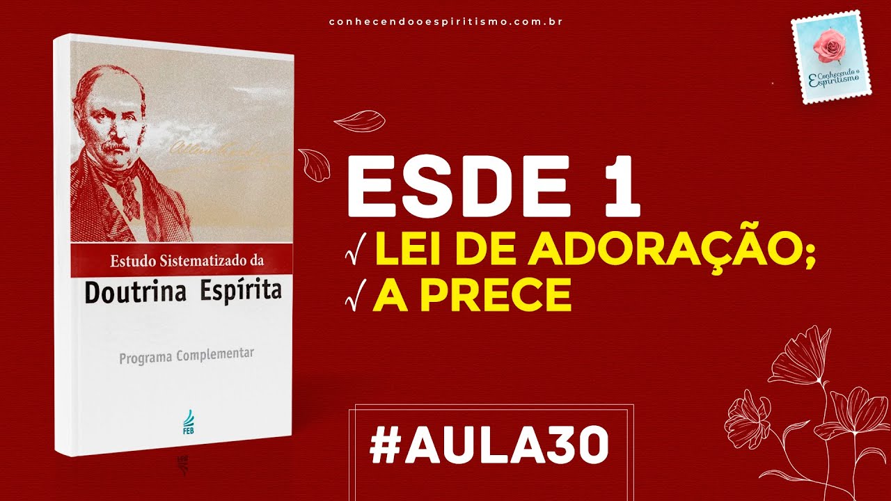 Aula 30 - ESDE 1 - Lei de Adoração; A Prece