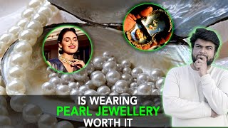 Is Wearing Pearl Jewellery Worth It | Anuj Ramatri - An EcoFreak
