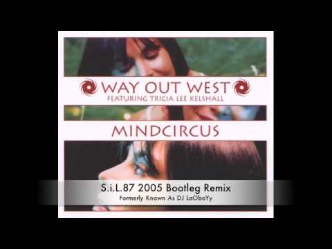 Way Out West Feat Tricia Lee Kelshall - Mindcircus (S.i.L.87 2005 Bootleg Remix)