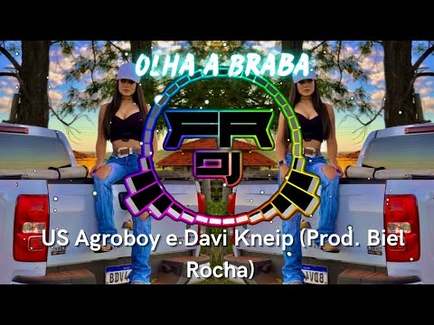 Olha a Braba - US Agroboy e Davi Kneip (Prod. Biel Rocha)  (FR DJ)