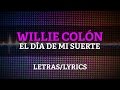 Willie Colon & Hector Lavoe - El Dia De Mi Suerte  (Lyrics/Letras)