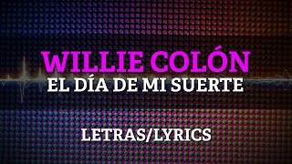 Willie Colon & Hector Lavoe - El Dia De Mi Suerte  (Lyrics/Letras)