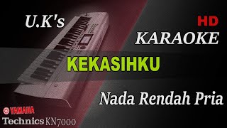 Download lagu U K'S  - KEKASIHKU ( NADA RENDAH PRIA ) || KARAOKE mp3