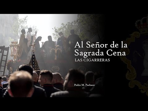 Al Señor de la Sagrada Cena | Las Cigarreras