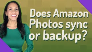 Does Amazon Photos sync or backup?
