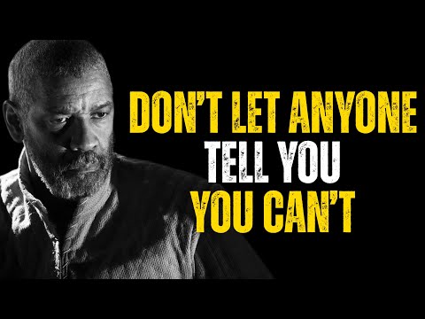 DON'T LET ANYONE TELL YOU YOU CAN'T | DENZEL WASHINGTON MOTIVATIONAL SPEECHES FOR SUCCESS