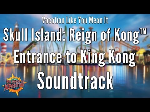Universal IOA - Skull Island: Reign of Kong™ Entrance to King Kong Soundtrack