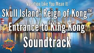 Universal IOA - Skull Island: Reign of Kong™ Entrance to King Kong Soundtrack